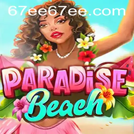 Explorando o Mundo Exótico de ParadiseBeach: Uma Aventura em 67EE.COM