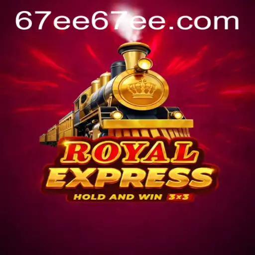 Royalexpress: A Emoção do Novo Jogo de Estratégia Disponível em 67EE.COM